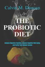 The Probiotic Diet af Calvin M Duncan