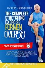 The Complete Stretching Exercise for Men Over 50 af Cynthia J Spencer Dpt