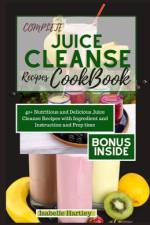 Complete Juice Cleanse Recipes Cookbook af Isabelle Hartley