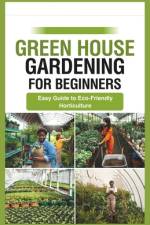 green house gardening for beginners af Gabriel Ryan