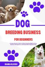 Dog Breeding Business for Beginners af Bianka Klocko