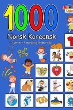 1000 Norsk Koreansk Illustrert Tospråklig Ordforråd (Fargerik Utgave) af Carol Aragon