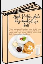 High Protein whole day breakfast for kids af Janny Maya