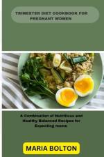 Trimester Diet Cookbook for Pregnant Women af Maria Bolton