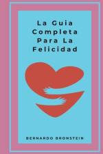 La Guia Completa para La Felicidad af Bernardo Bronstein