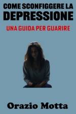 Come Sconfiggere la Depressione af Orazio Motta
