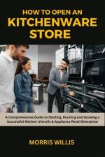 How to Open a Kitchenware Store af Morris Willis
