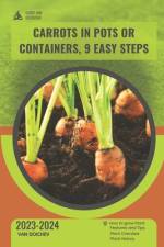 Carrots in Pots or Containers, 9 Easy Steps af Van Doichev