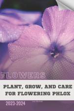 Plant, Grow, and Care For Flowering Phlox af Ivan Moshak