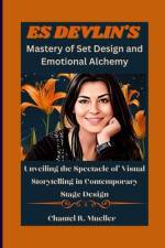 ES DEVLIN'S Mastery of Set Design and Emotional Alchemy af Chantel R Mueller