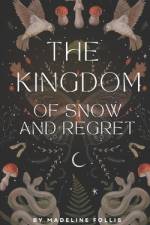 The Kingdom of Snow and Regret af Madeline Follis