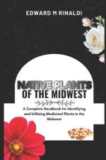 Native Plants Of The Midwest af Edward M Rinaldi