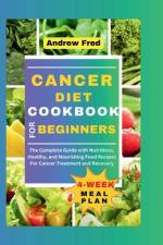 Cancer Diet Cookbook for Beginners af Andrew Fred