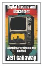 Digital Dreams and Discontent af Jeff Callaway