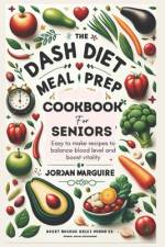 The Dash Diet Meal Prep Cookbook for Seniors af Jordan Marguire
