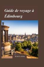 Édimbourg Guide de voyage 2024 af Kristi K Craine
