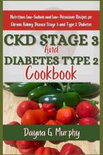 CKD Stage 3 and Diabetes Type 2 Cookbook af Dayna G Murphy