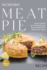 Incredible Meat Pie Recipes af Olivia Rana