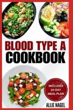Blood Type A Cookbook af Allie Nagel