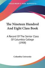 The Nineteen Hundred And Eight Class Book af Columbia University