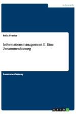Informationsmanagement II. Eine Zusammenfassung af Felix Franke