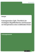 Gattungsanalyse Epik. Überblick der wichtigsten Begrifflichkeiten und Konzepte zur Interpretation eines erzählenden Textes af Anonym