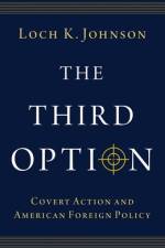 The Third Option af Loch K. (Regents Professor of Political Science Johnson