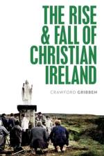 The Rise and Fall of Christian Ireland af Crawford (Professor of Early Modern British History Gribben