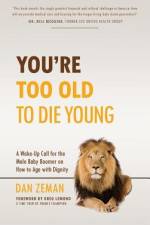 You're Too Old to Die Young af Dan Zeman