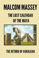 The Lost Calendar of the Maya af Malcom Massey