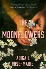 The Moonflowers af Abigail Rose-Marie
