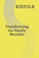 Kinfolk Transforming The Family Reunion af Taylor Murray
