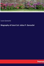 Biography of Lieut Col. Julius P. Garesché af Louis Garesche