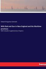 With Rod and Gun in New England and the Maritime provinces af Edward Augustus Samuels