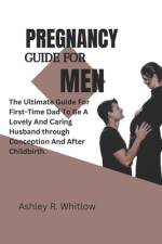 Pregnancy Guide for Men af Ashley R Whitlow