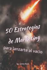 50 Estrategias de Marketing para lanzarte al vacío af Jaime Ruiz