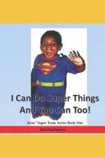 I Can Do Super Things and You Can Too! af Alfreidia Flowers