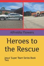 Heroes to the Rescue af Alfreidia Flowers