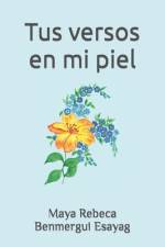 Tus versos en mi piel af Maya Rebeca Benmergui Esayag