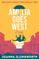 Amelia Goes West af Joanna Illingworth