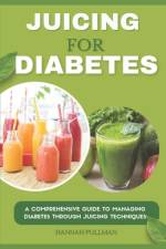 Juicing for Diabetes af Hannah Pullman