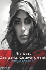 The Real Grayscale coloring Book Portrait Edition V2 af Tony Williams
