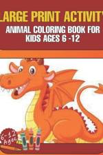 Large Print Activity Animal Coloring Book for Kids Ages 6-12 af Majestic Publishing