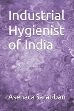Industrial Hygienist of India af Asenaca Saratibau