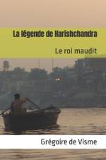 La légende de Harishchandra af GrÃ©goire de Visme