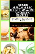 Holistic Approaches to Holistic Managing Pancreatic Disorder af Chris Friedrich