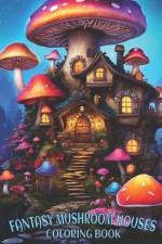 Fantasy Mushroom Houses Coloring Book af William Lond