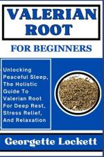 Valerian Root for Beginners af Georgette Lockett