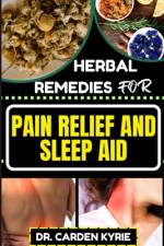 Herbal Remedies for Pain Relief and Sleep Aid af Carden Kyrie