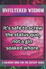 Unfiltered Wisdom af C Clark